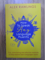 Alex Rawlings - How to speak any language fluently 