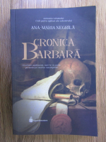 Anticariat: Ana-Maria Negrila - Cronica barbara