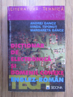 Anticariat: Andrei Gancz - Dictionar de electronica si domenii conexe englez-roman