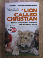Anticariat: Anthony Bourke - A lion called Christian