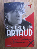 Antonin Artaud - Scrisori catre Genica Athanasiou