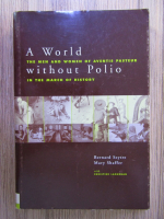 Anticariat: Bernard Seytre, Mary Shaffer - A world without polio