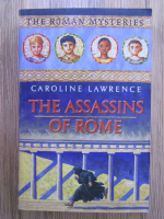 Anticariat: Caroline Lawrence - The assassins of Rome