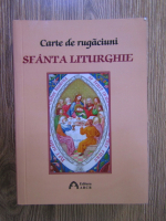 Carte de rugaciuni. Sfanta liturghie