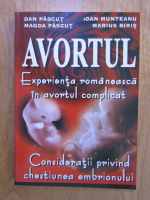 Anticariat: Dan Pascut, Magda Pascut, Ioan Munteanu - Avortul. Experienta romaneasca in avortul complicat. Consideratii privind chestiunea embrionului