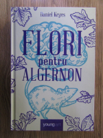 Daniel Keyes - Flori pentru Algernon