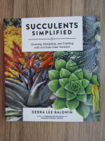 Anticariat: Debra Lee Baldwin - Succulents simplified