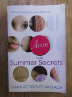 Anticariat: Diana Rodriguez Wallach - Amor and summer secrets