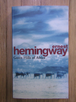 Ernest Hemingway - Green Hills of Africa