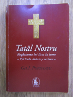 Gh. I. Popistasu - Tatal Nostru. Rugaciunea lui Iisus in lume, 350 limbi, dialecte si variante
