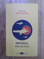 Anticariat: Isaac Asimov - Imperiul, volumul 2. Praf de stele