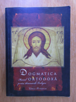 Isidor Todoran, Ioan Zagrean - Dogmatica ortodoxa. Manual pentru seminariile teologice