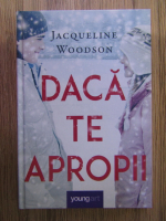 Anticariat: Jacqueline Woodson - Daca te apropii