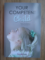 Anticariat: Jesper Juul - Your competent child