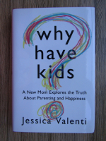 Anticariat: Jessica Valenti - Why have kids?