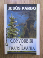 Jesus Pardo - Convorbiri cu Transilvania
