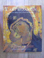 L'art byzantin dans les musees de l'Union Sovietique