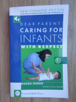 Anticariat: Magda Gerber - Dear parent: Caring for infants with respect