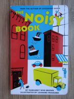 Anticariat: Margaret Wise Brown - The noisy book