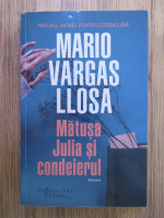 Mario Vargas Llosa - Matusa Julia si condeierul