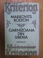 Anticariat: Markovits Rodion - Garnizoana din Siberia