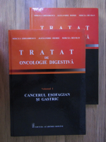 Mircea Grigorescu - Tratat de oncologie digestiva (2 volume)