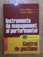 Nadia Albu, Catalin Albu - Instrumente de management al performantei. Control de gestiune (volumul 2)