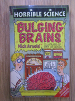 Anticariat: Nick Arnold - Horrible science. Bulging brains