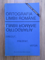 Anticariat: Ortografia limbii romane: trecut, prezent, viitor
