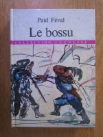 Anticariat: Paul Feval - Le bossu