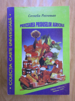 Petroman Cornelia - Procesarea produselor agricole