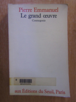 Anticariat: Pierre Emmanuel - Le grand oeuvre. Cosmogonie