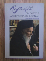 Anticariat: Reflectii din caietele arhiepiscopului Justinian. Caietele 186 si 187, anul 2014-2015
