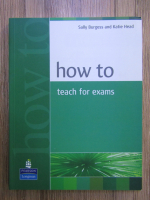 Sally Burgess, Katie Head - How to teach for exams