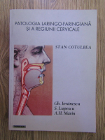 Stan Cotulbea - Patologia laringo-faringiana si a regiunii cervicale