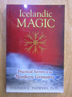 Anticariat: Stephen E. Flowers - Icelandic magic. Practical secrets of the northern grimoires