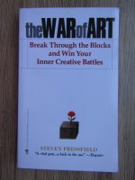 Steven Pressfield - The war of art. Break through the blocks and win your inner creative battles