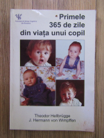 Anticariat: Theodor Hellbrugge - Primele 365 de zile din viata unui copil