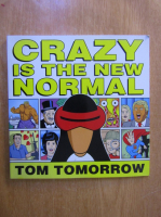 Anticariat: Tom Tomorrow - Crazy is the new normal
