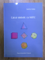 Valeriu Anisiu - Calcul simbolic cu MAPLE