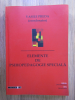 Vasile Preda - Elemente de psihopedagogie speciala