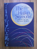William J. Higginson - The Haiku seasons. Poetry of the natural world