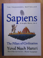 Yuval Noah Harari - Sapiens, a graphic history, volumul 2. The pillars of civilization