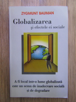 Zygmunt Bauman - Globalizarea si efectele ei sociale