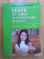 Adriana Dumitrescu - Teste de limba si literatura romana, clasa a V-a