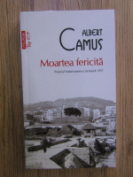 Albert Camus - Moartea fericita