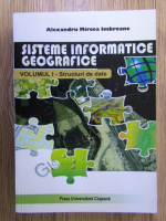 Alexandru Mircea Imbroane - Sisteme informatice geografice: Structuri de date (volumul 1)