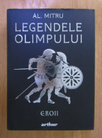 Alexandru Mitru - Legendele Olimpului, volumul 2. Eroii
