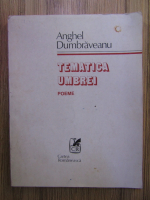 Anticariat: Anghel Dumbraveanu - Tematica umbrei. Poeme