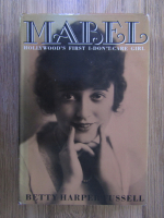 Anticariat: Betty Harper Fussell - Mabel, Hollywood's first i-don't-care girl